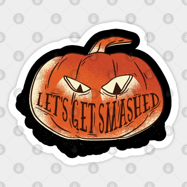 Lets get smashed Pumpkin Sticker by madeinchorley